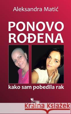 Ponovo Rodjena: Kako Sam Pobedila Rak