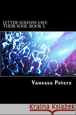 Letter Sounds Save Their Soul: Book 5