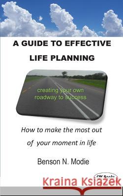 A guide to effective life planning: How to make the most out of your moment in life
