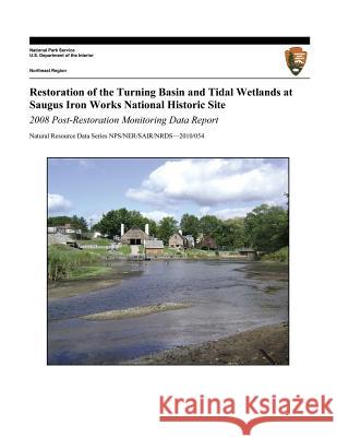 Restoration of the Turning Basin and Tidal Wetlands at Saugus Iron Works National Historic Site: 2008 Post-Restoration Monitoring Data Report