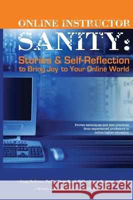 Online Instructor Sanity: Stories and Self-Reflection to Bring Joy to Your Online World