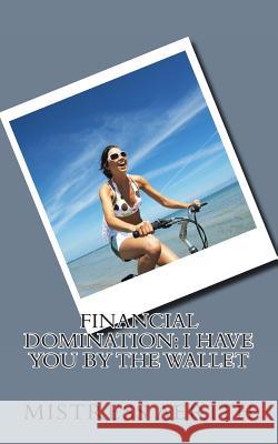 Financial Domination: I Have You By The Wallet