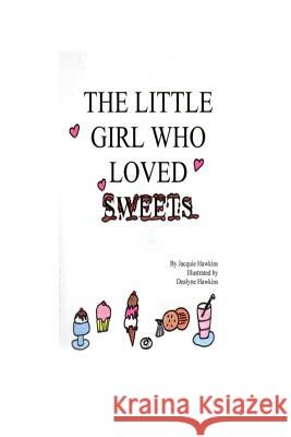 The Little Girl Who Loved Sweets: A book for children who wish to have happy teeth and a pretty smile.