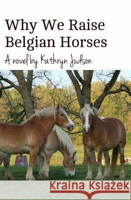 Why We Raise Belgian Horses