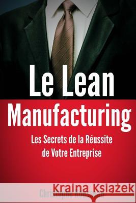 Le Lean Manufacturing: Les Secrets de la Réussite de Votre Entreprise