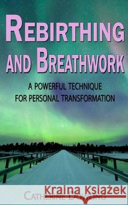 Rebirthing and Breathwork: A Powerful Technique for Personal Transformation