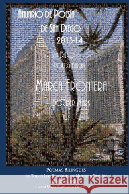 Marca Frontera / Border Mark: Anuario de Poesia de San Diego 2013-14 / San Diego Poetry Annual 2013-14