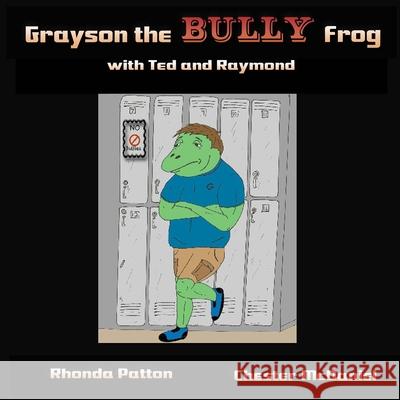 Grayson the BULLY Frog with Ted and Raymond