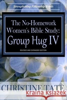 The No-Homework Women's Bible Study: Group Hug IV