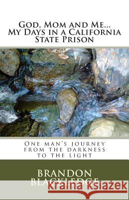 God, Mom and Me...My Days in a California State Prison: My Days in a California State Prison