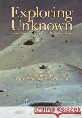 Exploring the Unknown: Selected Documents in the History of the U.S. Civil Space Program, Volume VII: Human Spaceflight: Projects Mercury, Ge