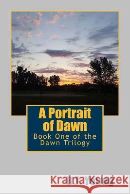 A Portrait of Dawn: Book One of the Dawn Trilogy