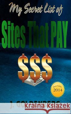 My Secret List of Sites that Pay: The beginners Guide to Quick Easy Money