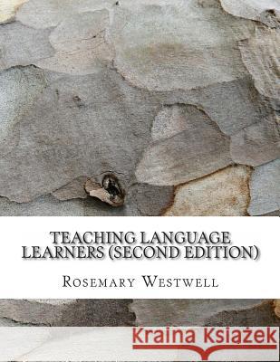 Teaching Language Learners (second edition): Using our knowledge of how language is acquired to teach swiftly and effectively