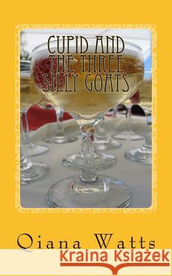 Cupid and the Three Silly Goats: Book Twelve: A Cupid Sonya Love Amoretti Novel