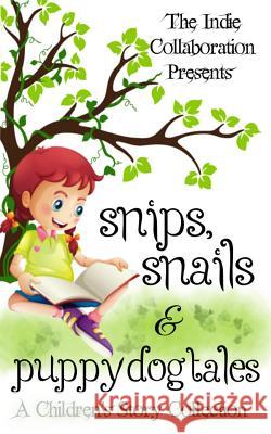 Snips, Snails & Puppy Dog Tales: A Children's Story Collection