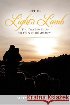 The Light's Lamb: That They May Know the Story of the Unknown