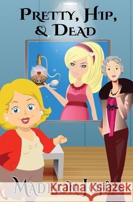 Pretty, Hip & Dead: An Agnes Barton/Kimberly Steele Cozy Mystery