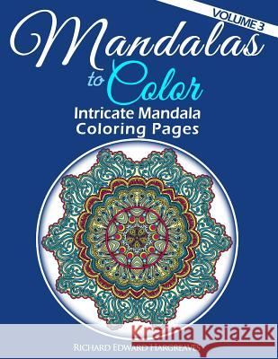 Mandalas to Color - Intricate Mandala Coloring Pages: Advanced Designs