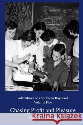 Chasing Profit and Pleasure: (Adventures of a Southern Boyhood, Volume 5)