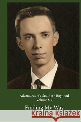 Finding My Way: (Adventures of a Southern Boyhood, Volume 6)