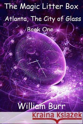 The Magic Litter Box: Book One - Atlanta, the City of Glass