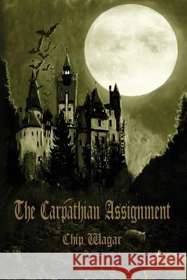 The Carpathian Assignment: The True History of the Apprehension and Death of Dracula Vlad Tepes, Count and Voivode of the Principality of Transyl