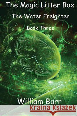 The Magic Litter Box: Book Three - The Water Freighter