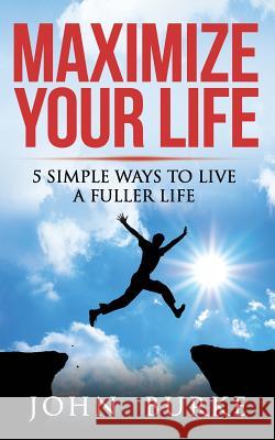 Maximize Your Life: 5 Simple Ways to Improve Your Life