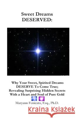 Sweet Dreams DESERVED (black and white interior): Why Your Sweet, Spirited Dreams DESERVE to Come True; Revelaing Surprising Hidden Secrets With a Hea