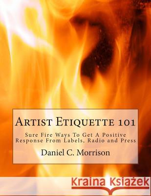 Artist Etiquette 101: Sure Fire Ways To Get A Positive Response From Labels, Radio and Press