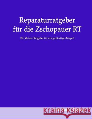 Reparaturratgeber für die Zschopauer RT: Ein kleiner Ratgeber für ein großartiges Moped