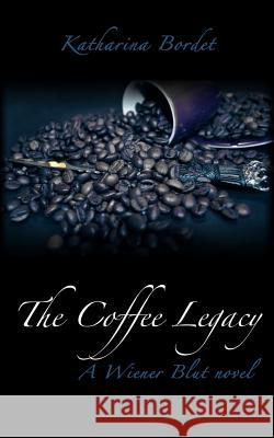 The Coffee Legacy: Wiener Blut Book 1