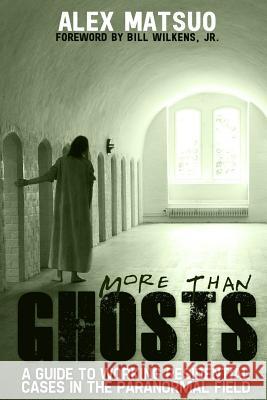 More than Ghosts: A Guide to Working Residential Cases in the Paranormal Field
