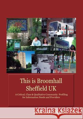 This is Broomhall, Sheffield, UK: A Critical, Class & Qualitative Community Profiling to Analyse Community Information Needs, and Providers