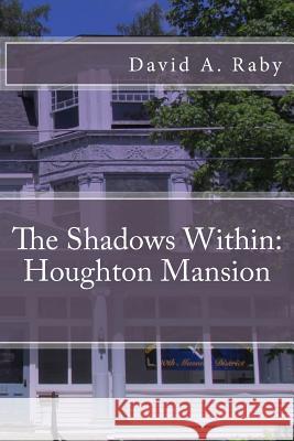 The Shadows Within: Houghton Mansion