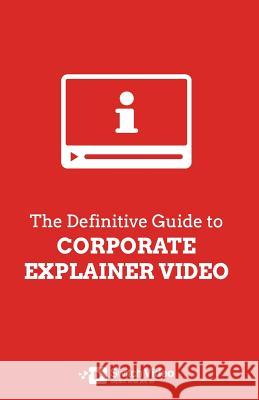 The Definitive Guide to Corporate Explainer Video