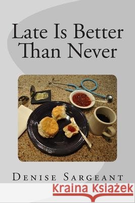 Late Is Better Than Never
