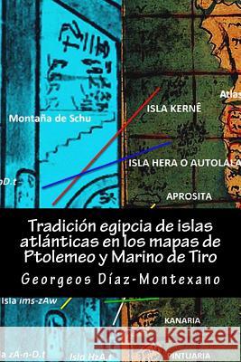 Tradición egipcia de islas atlánticas en los mapas de Ptolemeo y Marino de Tiro: La Islas Afortunadas, la Isla de las Amazonas, Eritia, Cerne y las Is