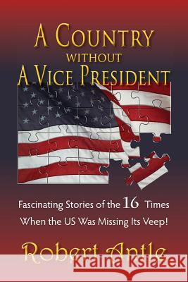 A Country Without A Vice President: Fascinating Stories of The 16 Times When The US Was Missing Its Veep!