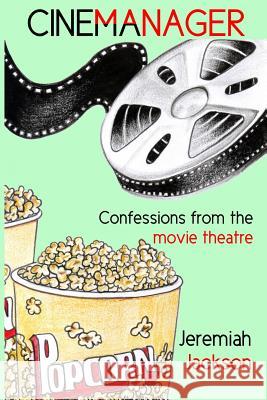 Cinemanager... Confessions from the Movie Theatre