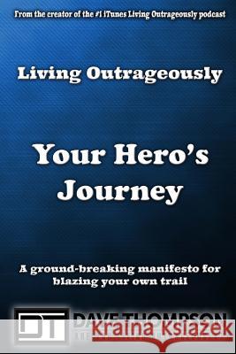 Living Outrageously: Your Hero's Journey