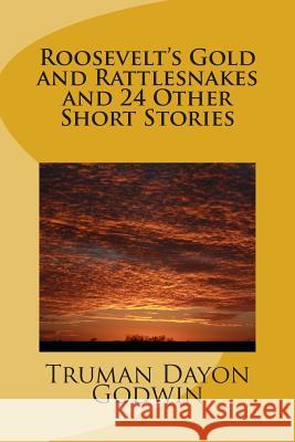 Roosevelt's Gold and Rattlesnakes and 24 Other Short Stories