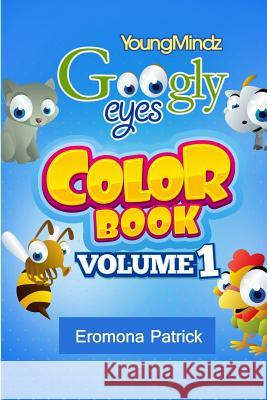 Youngmindz Googly Eyes Color Book: Volume 1: Colourful Fun