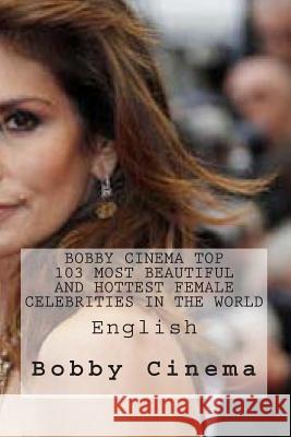 Bobby Cinema Top 103 Most Beautiful And Hottest Female Celebrities In The World