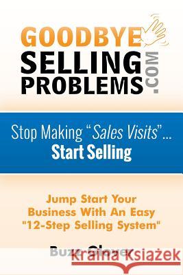 GoodByeSellingProblems.com: Stop Making 