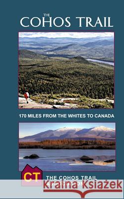 The Cohos Trail: 170-Miles of Hiking Trail from the Whites to Canada, 2017. Fourth Edition