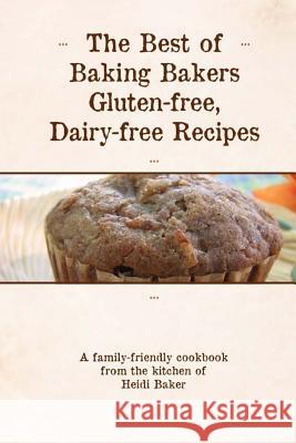The Best of Baking Bakers Gluten Free, Dairy Free Recipes