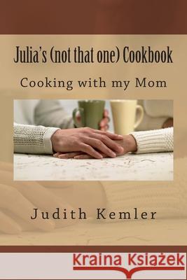 Julia's (not that one) Cookbook: Cooking with my mother