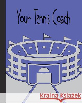 Your Tennis Coach: Insight for players deciding a new Coach or staying with there existing Coach!